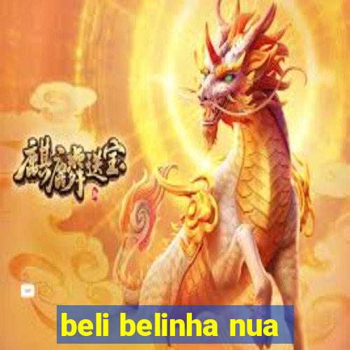 beli belinha nua